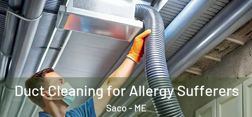  Duct Cleaning for Allergy Sufferers Saco - ME