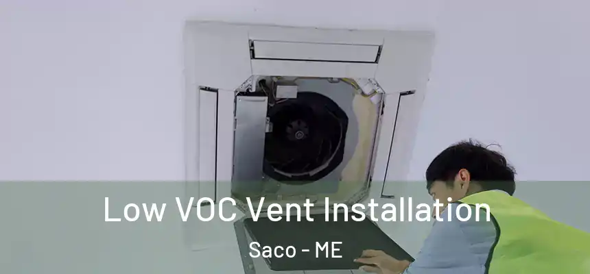  Low VOC Vent Installation Saco - ME