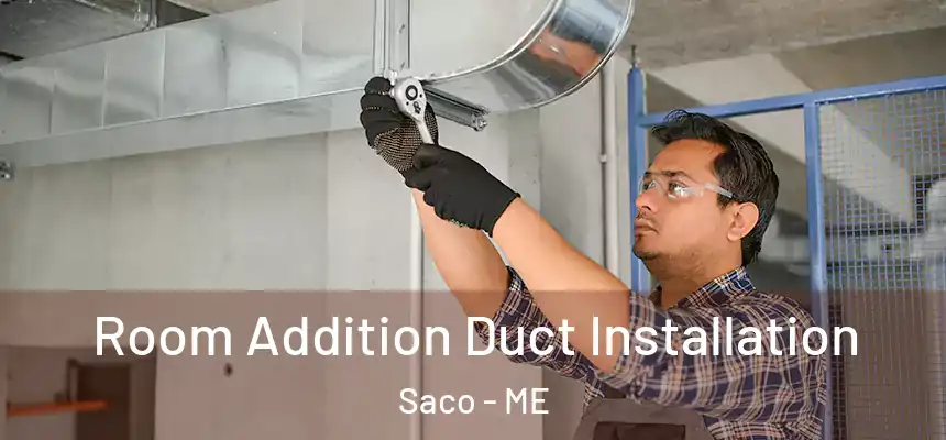  Room Addition Duct Installation Saco - ME